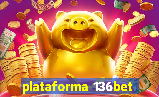 plataforma 136bet